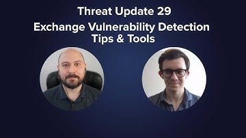 Threat Update 29 – Exchange Vulnerability Detection Tips & Tools