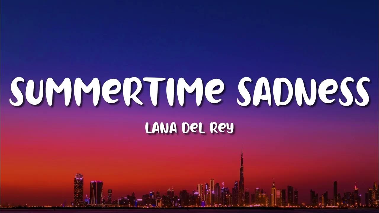 Lana Del Rey - Summertime Sadness (Lyrics) Lana Del Rey - Summertime Sadness (Lyrics)