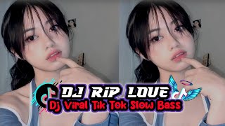 Dj Rip Love Slow Bass_Viral Tik Tok Terbaru_Yang kalian Cari [] By@lordchild_Remix