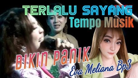 Terlalu Sayang (Shinta Arsinta) II Vocal Eva Meliana BP3 II Versi Terbaru Koplo Bhinekas