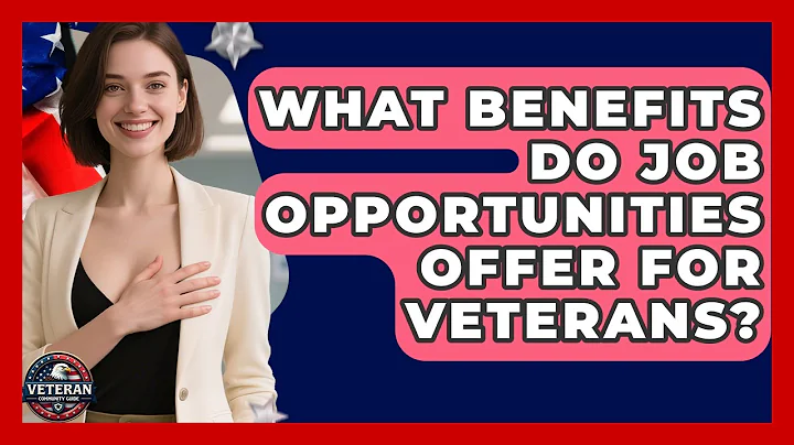 What Benefits Do Job Opportunities Offer for Veterans? - Veteran Community Guide