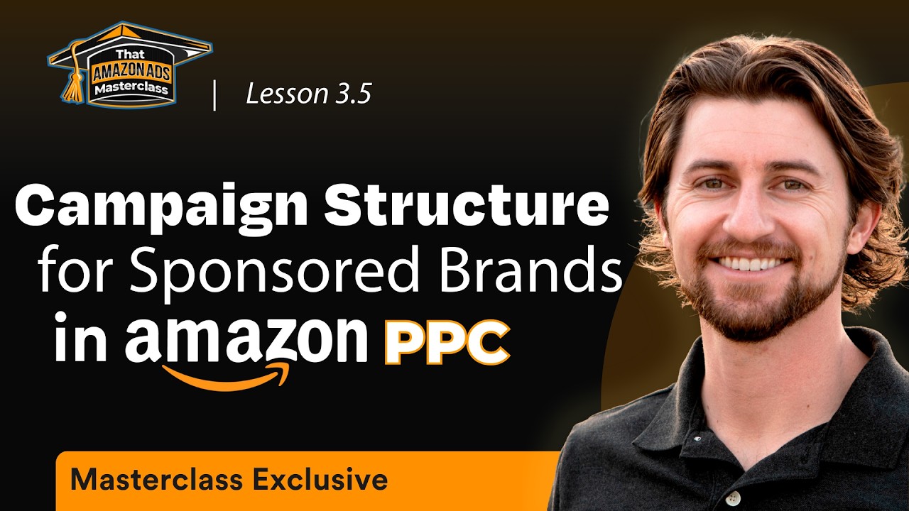Campaign Structure for Sponsored Brand Ads | That Amazon Ads ...