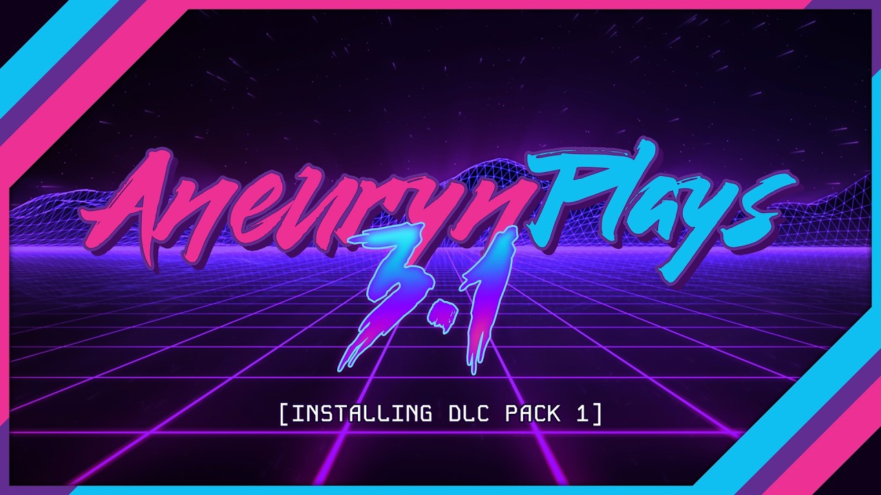 AneurynPlays 3.1 - Installing DLC Pack 1 -