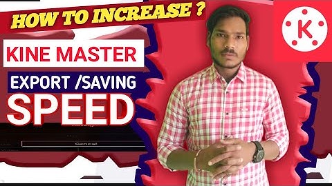 HOW TO INCREASE KINEMASTER VIDEO EXPORT SPEED | KINE MASTER export speed kaise badaye|