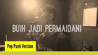 BUIH JADI PERMAIDANI - EXIST || COVER POP PUNK VERSION By Agus Tje
