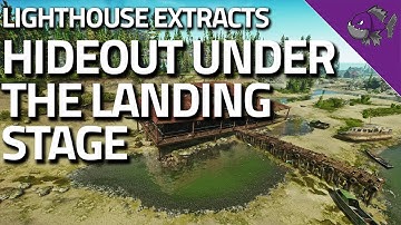 Hideout Under The Landing Stage - Lighthouse Extract Guide - Escape From Tarkov