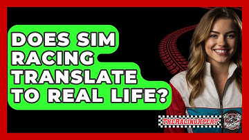 Does Sim Racing Translate To Real Life? - The Racing Xpert
