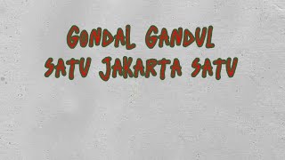 Gondal Gandul - Satu Jakarta Satu