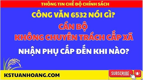 Công văn 6532: Cán bộ không chuyên trách cấp xã được hưởng phụ cấp đến khi nào?