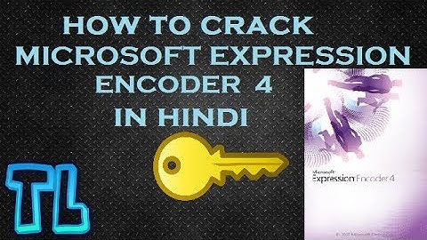 HOW TO CRACK  MICROSOFT EXPRESSION ENCODER 4  - IN HINDI