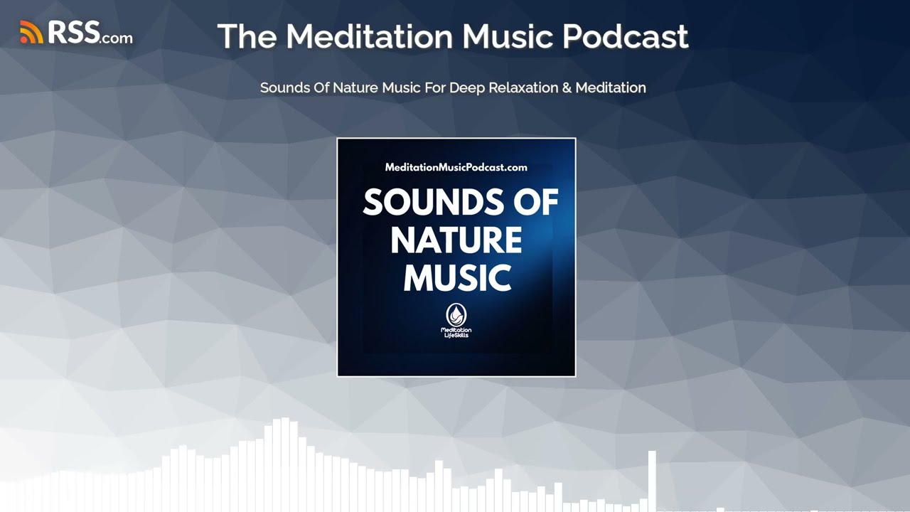Sounds Of Nature Music For Deep Relaxation & Meditation