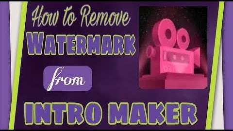 #16 Tutorial | How to remove Watermark from Intro Maker