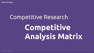 Competitive Research (Part 3: Competitive Analysis Matrix)