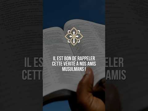 Il est bon de rappeler cette vérité à nos amis musulmans !