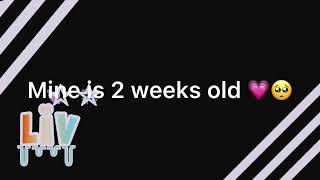 How old is the world?? HAPPY 2 WEEKS SHAWTY bAe