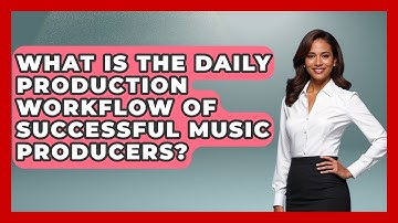 What Is The Daily Production Workflow Of Successful Music Producers? - Music Producer Mastery