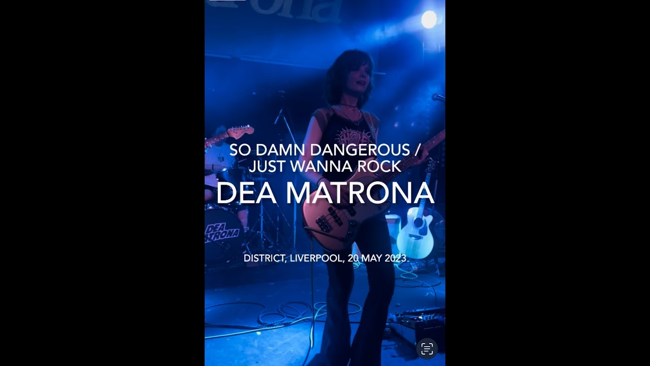 Dea Matrona - So Damn Dangerous / Just Wanna Rock - Live @ District, Liverpool, 20 May 2023