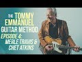 The Tommy Emmanuel Guitar Method - Episode 4: Chet Atkins, Merle Travis & Tuning Importance