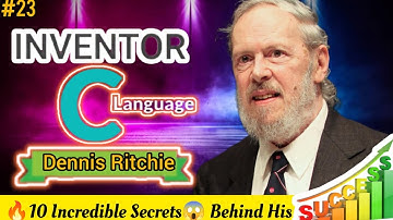 #23 Dennis Ritchie - Inventor of C-Language