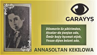 Azat Türkmen #68. Garaýyş #13: Annasoltan Kekilowa – \