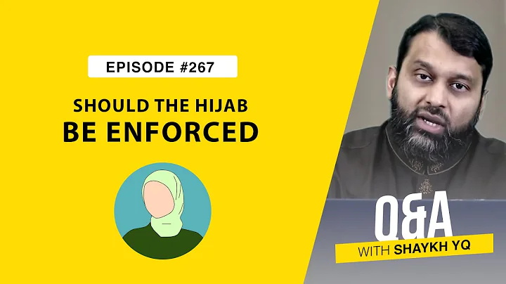 Should The Hijab Be Enforced? | Ask Shaykh YQ - EP 267 | Shaykh Dr. Yasir Qadhi