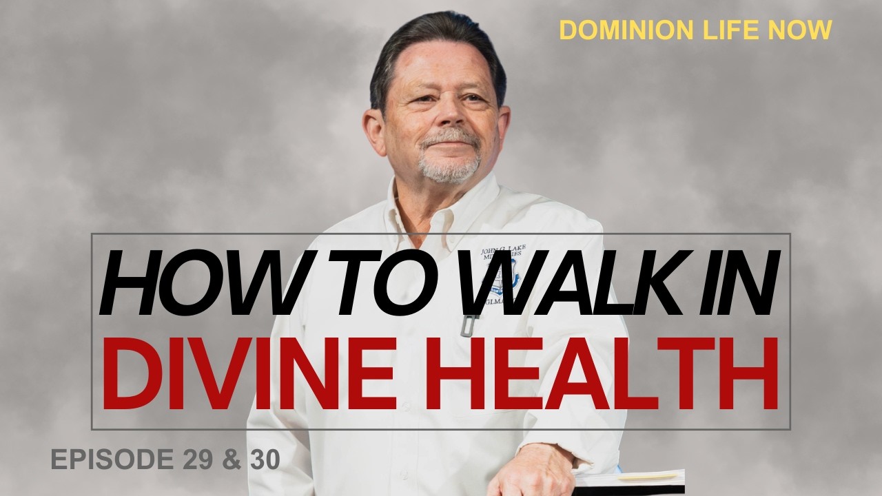 John G Lake Divine Healing Secrets Part 4 | Dominion Life Now | Episode 29 & 30