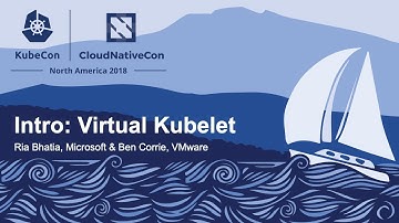 Intro: Virtual Kubelet - Ria Bhatia, Microsoft & Ben Corrie, VMware