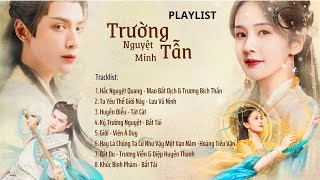 [PLAYLIST] Nhạc Phim Trường Nguyệt Tẫn Minh | OST Till the End of the Moon | 长月烬明