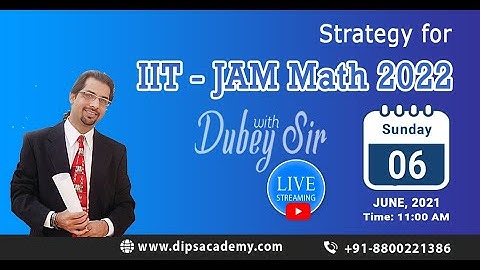 Strategy for IIT JAM 2022 with DUBEY SIR | DIPS Academy