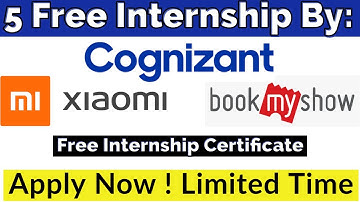 5 Free Internship By Cognizant , Xiaomi , BookmyShow | Free Internship Certificate