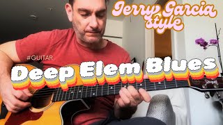 Learning Jerry Garcia style “Deep Elem Blues”… Here’s What I Found