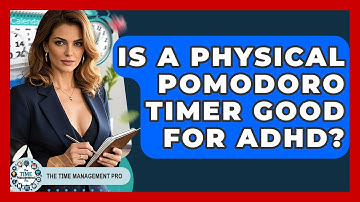 Is A Physical Pomodoro Timer Good For ADHD? - The Time Management Pro