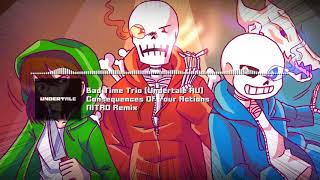 Vignette de la vidéo "Bad Time Trio [Undertale AU] - "Phase 2: Consequences Of Your Actions" NITRO Remix"