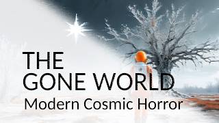 The Gone World : Modern Cosmic Horror