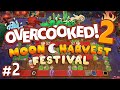 Overcooked 2: Moon Harvest Festival - #2 - MOONCAKE TIME!!! (4-Player Gameplay)