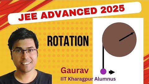 JEE Advanced 2025  | Dynamics of Rotation concept by GAURAV  | 5-04-25
