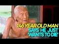 145 Year Old Named OLDEST In The World, Wants to DIE