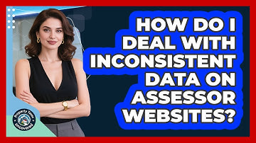 How Do I Deal With Inconsistent Data On Assessor Websites? - Property Taxes Uncovered