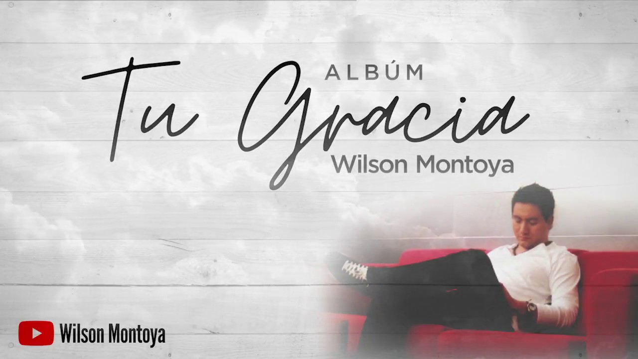 dios hablame notas Tu Gracia (Canción) - Wilson Montoya