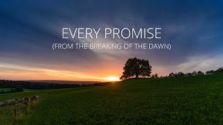 Every Promise (From the Breaking of the Dawn) - Stuart Townend - w lyrics
