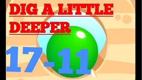 Dig it 17-11 (DIG A LITTLE DEEPER) Walkthrough or Solution