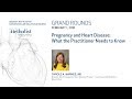 Pregnancy and Heart Disease: What Practitioner Needs to Know (CAROLE A. WARNES, MD) February 1, 2018
