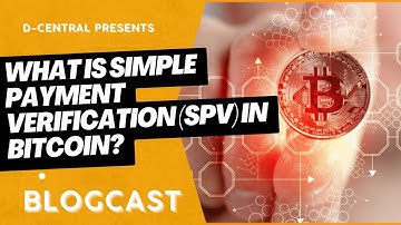 What is Simple Payment Verification (SPV) In Bitcoin?