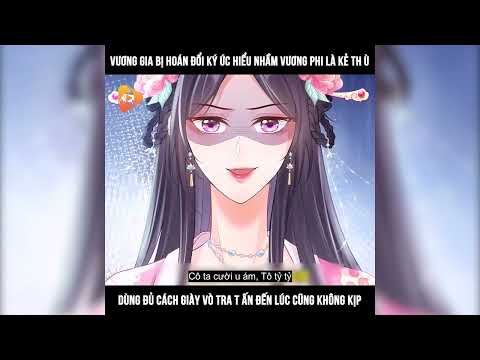 Video Vương Gia Bị Hoán Đổi Ký Ức Hiểu Nhầm Vương Phi Là Kẻ... - youtube