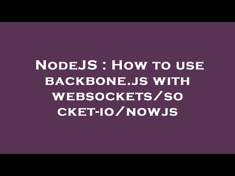 NodeJS : How to use backbone.js with websockets/socket-io/nowjs