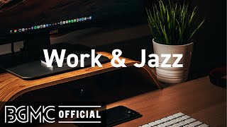 Work & Jazz: Relaxing Jazz Coffee Music - Jazz & Bossa Nova for Concentration