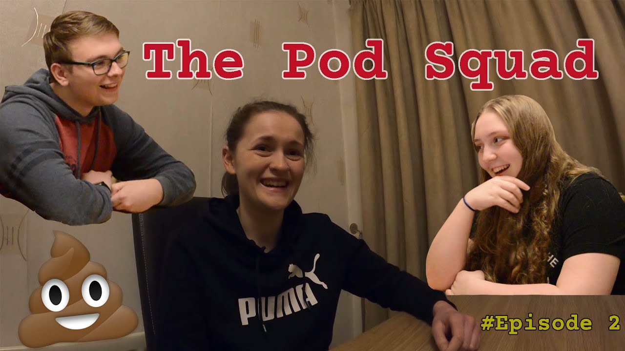SH*T, PISS & MORE SH*T!! The Pod Squad: Episode 2 - YouTube