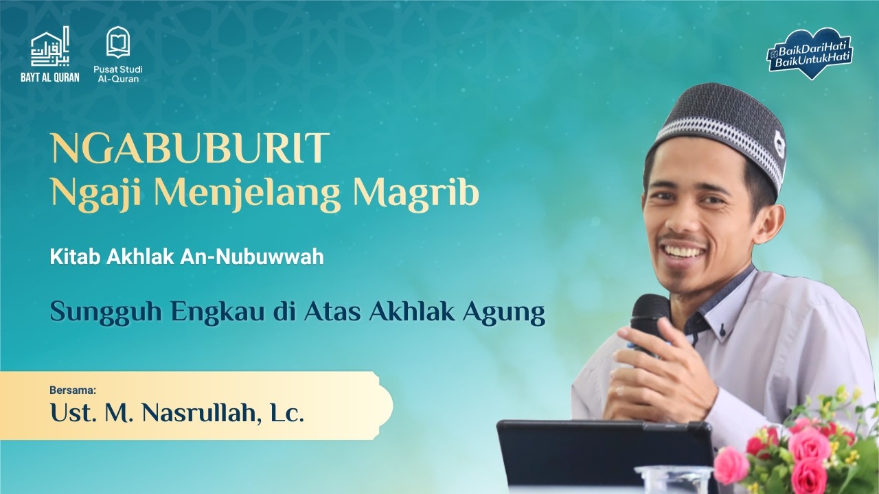Sungguh Engkau di Atas Akhlak Agung | Ust. M. Nasrullah, Lc.
