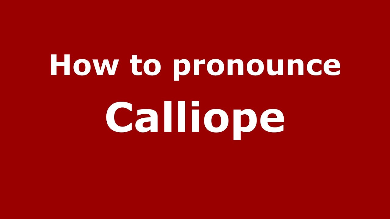 How To Pronounce Calliope PronounceNames YouTube