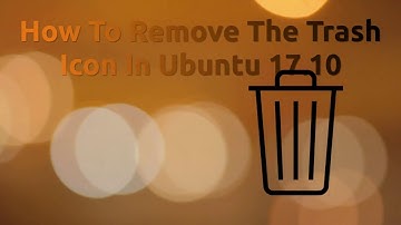 How To Remove The Trash Icon In Ubuntu 17.10